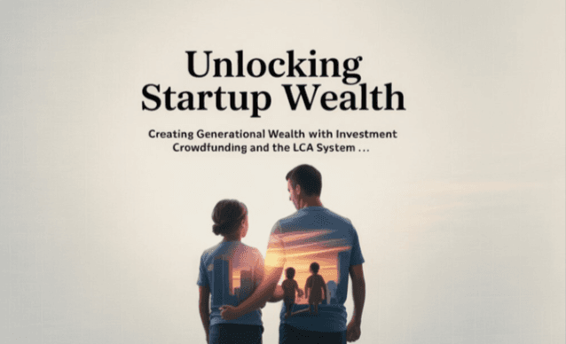 Unlocking Startup Wealth with Investment Crowdfunding and the L-C-A System™